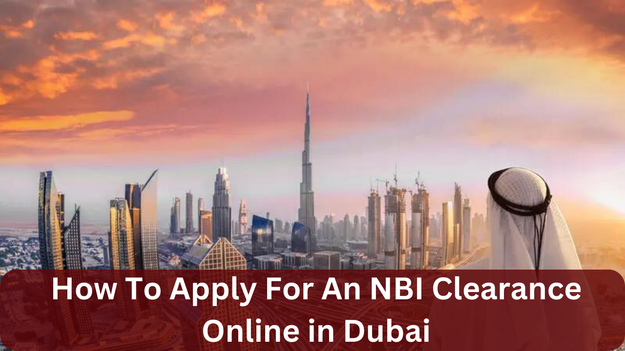 How To Apply For An NBI Clearance Online in Dubai