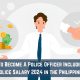 How To Become A Police Officer Including the Police Salary 2024 in the Philippines